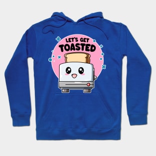 Let's Get Toasted: Funny Kawaii Toaster Hoodie